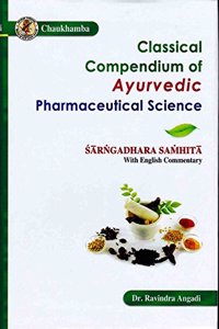 Classical Compendium of Ayurvedic Pharmaceutical Science : Sarangadhara Samhita With English Commentary