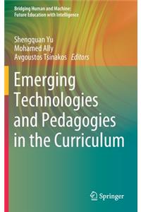 Emerging Technologies and Pedagogies in the Curriculum