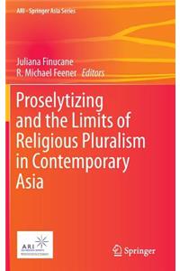 Proselytizing and the Limits of Religious Pluralism in Contemporary Asia