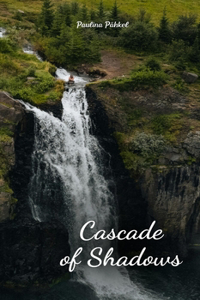 Cascade of Shadows