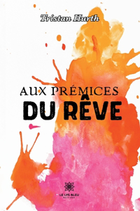 Aux prémices du rêve