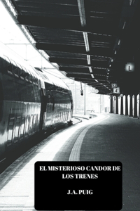 misterioso candor de los trenes