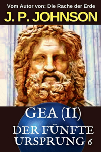 Fünfte Ursprung 6 Gea (Teil Ii)