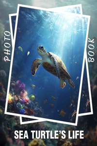 Sea Turtle's Life Photo Book