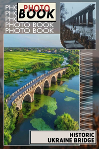 Historic Ukraine Bridge Photo Book