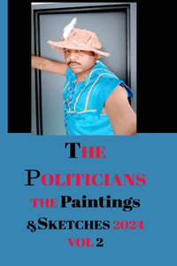 Politicians The Paintings and Sketches 2024 Volume 2 by Antoine Jacques Hayes