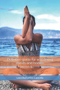 Definitive guide for wandering minds and bodies