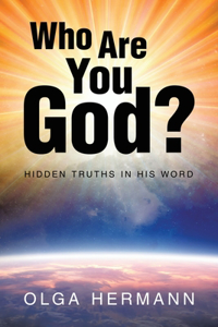 Who Are You God?