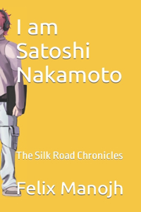 I am Satoshi Nakamoto
