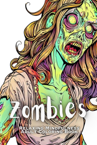 Zombies - Relaxing Mindfulness Adult Coloring Book