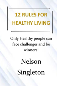 12 RULES FOR HEALTHY LIVING
