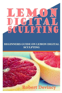 Lemon Digital Sculpting