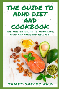 Guide to ADHD Diet and Cookbook