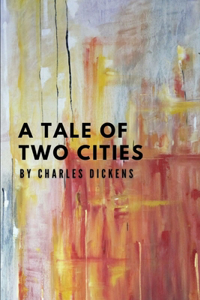 A Tale Of Two Cities by Charles Dickens