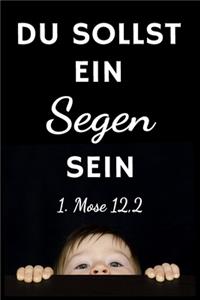 Du sollst ein Segen sein 1. Mose 12,2