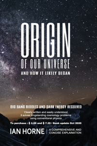 Origin of Our Universe and How It Likely Began