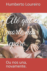 Até que a morte nos separe