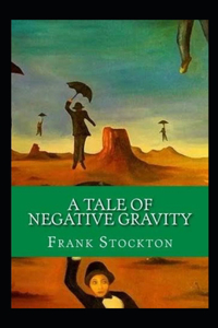 A Tale of Negative Gravity Illustrated