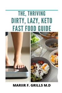 The, Thriving Dirty, Lazy, Keto Fast Food Guide