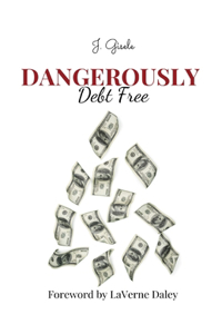Dangerously Debt Free