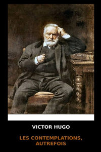 Victor Hugo - Les Contemplations, Autrefois