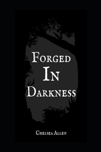 Forged in Darkness