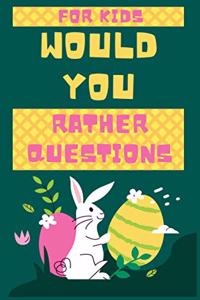 would you rather questions for kids, ester edition