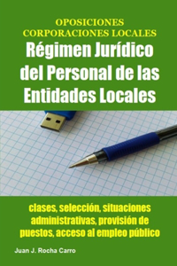 OPOSICIONES CORPORACIONES LOCALES Régimen Jurídico del Personal de las Entidades Locales - clases, selección, situaciones administrativas, provisión de puestos, acceso al empleo público