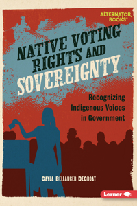 Native Voting Rights and Sovereignty: Recognizing Indigenous Voices in Government