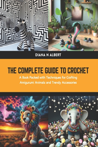 The Complete Guide to Crochet
