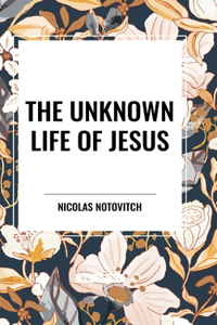 Unknown Life of Jesus