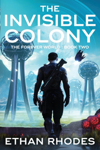 Invisible Colony (The Forever World Book 2)