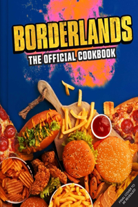 Borderlands: The Official Cookbook