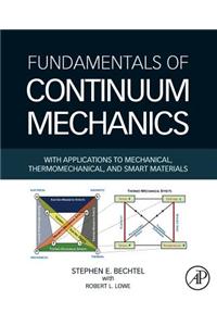 Fundamentals of Continuum Mechanics: With Applications to Mechanical, Thermomechanical, and Smart Materials