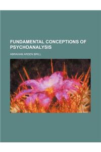 Fundamental Conceptions of Psychoanalysis