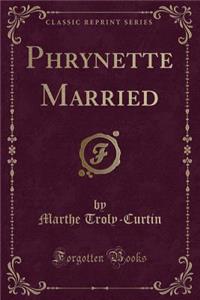 Phrynette Married (Classic Reprint)