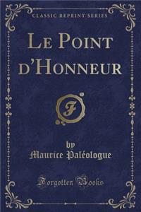 Le Point d'Honneur (Classic Reprint)