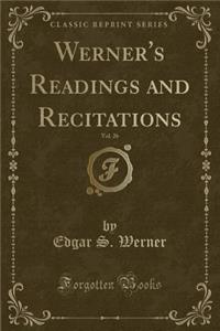 Werner's Readings and Recitations, Vol. 26 (Classic Reprint)
