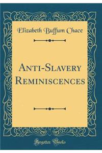 Anti-Slavery Reminiscences (Classic Reprint)