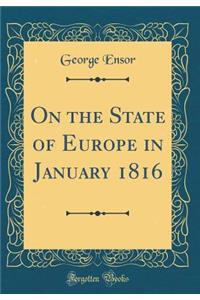 On the State of Europe in January 1816 (Classic Reprint)