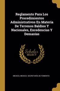 Reglamento Para Los Procedimientos Administrativos En Materia De Terrenos Baldíos Y Nacionales, Excedencias Y Demasías