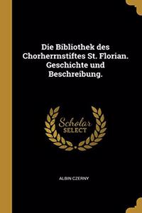 Bibliothek des Chorherrnstiftes St. Florian. Geschichte und Beschreibung.