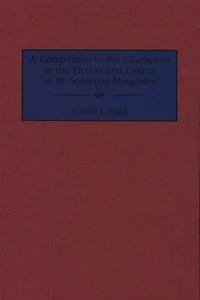 Companion to the Characters in the Fiction and Drama of W. Somerset Maugham