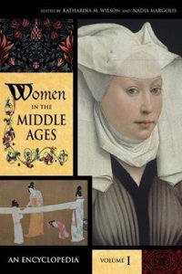 Women in the Middle Ages: An Encyclopedia, Volume I, A-J