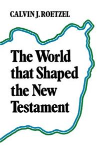 The World that Shaped the New Testament