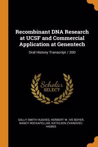 Recombinant DNA Research at UCSF and Commercial Application at Genentech