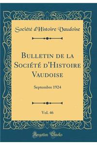 Bulletin de la SociÃ©tÃ© d'Histoire Vaudoise, Vol. 46: Septembre 1924 (Classic Reprint)