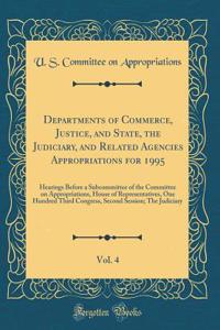 Departments of Commerce, Justice, and State, the Judiciary, and Related Agencies Appropriations for 1995, Vol. 4: Hearings Before a Subcommittee of the Committee on Appropriations, House of Representatives, One Hundred Third Congress, Second Sessio