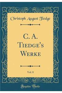 C. A. Tiedge's Werke, Vol. 8 (Classic Reprint)
