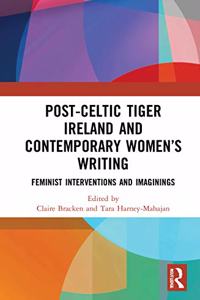 Post-Celtic Tiger Ireland and Contemporary Women’s Writing